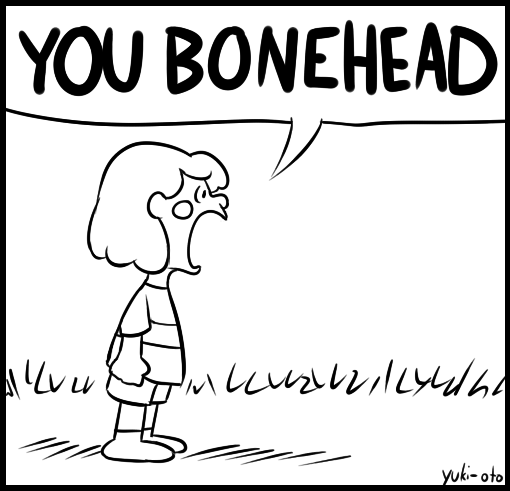 You Bonehead